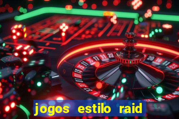 jogos estilo raid shadow legends